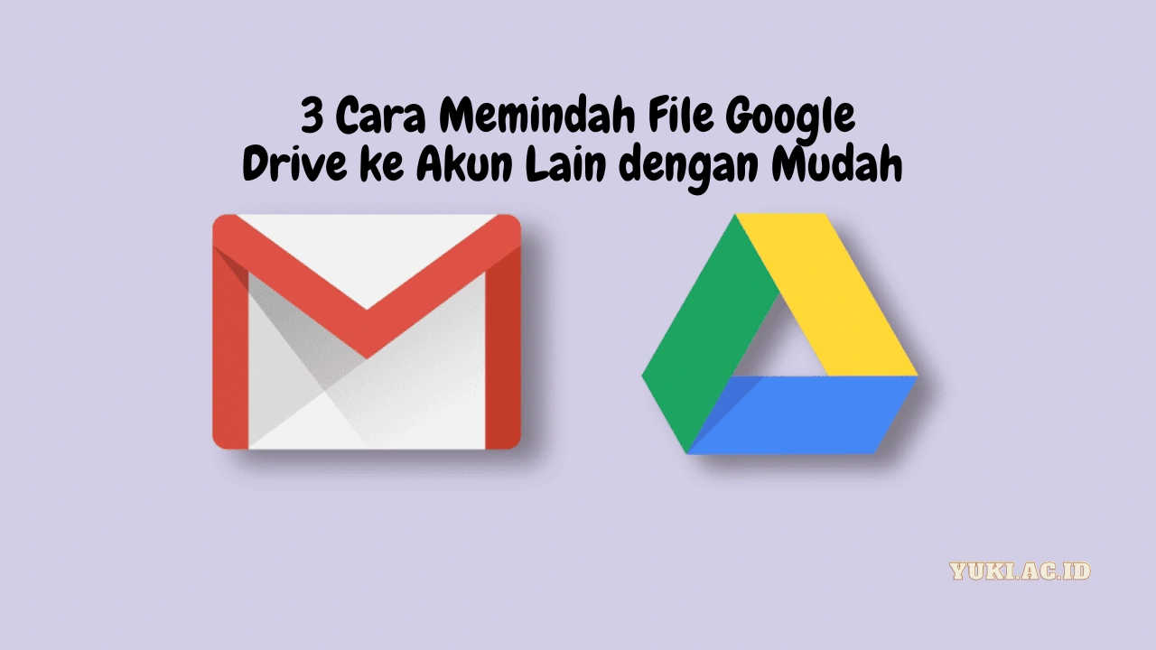 Cara-Memindah-File-Google-Drive-ke-Akun-Lain