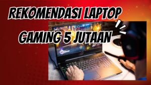 Rekomendasi Laptop Gaming 5 Jutaan - yuki.ac.id